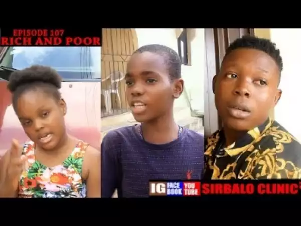 Video: SIRBALO CLINIC - POOR AND RICH (EPISODE 107 )